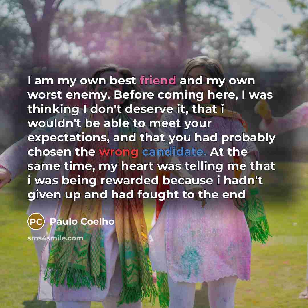 “I am my own best friend and my own worst…” quote by Paulo Coelho