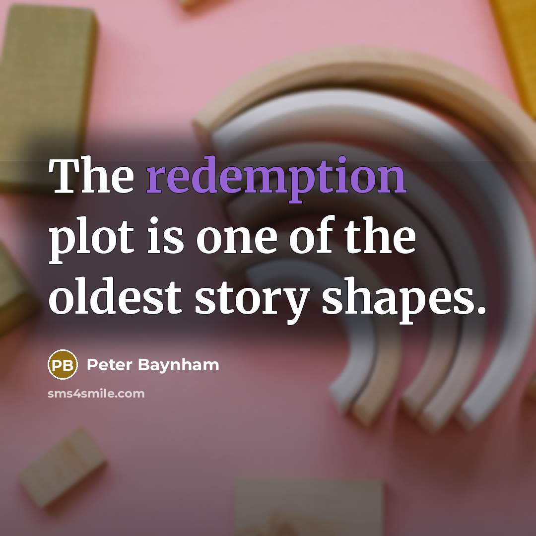 “The redemption plot is one of the oldest story shapes.…” quote by Peter Baynham