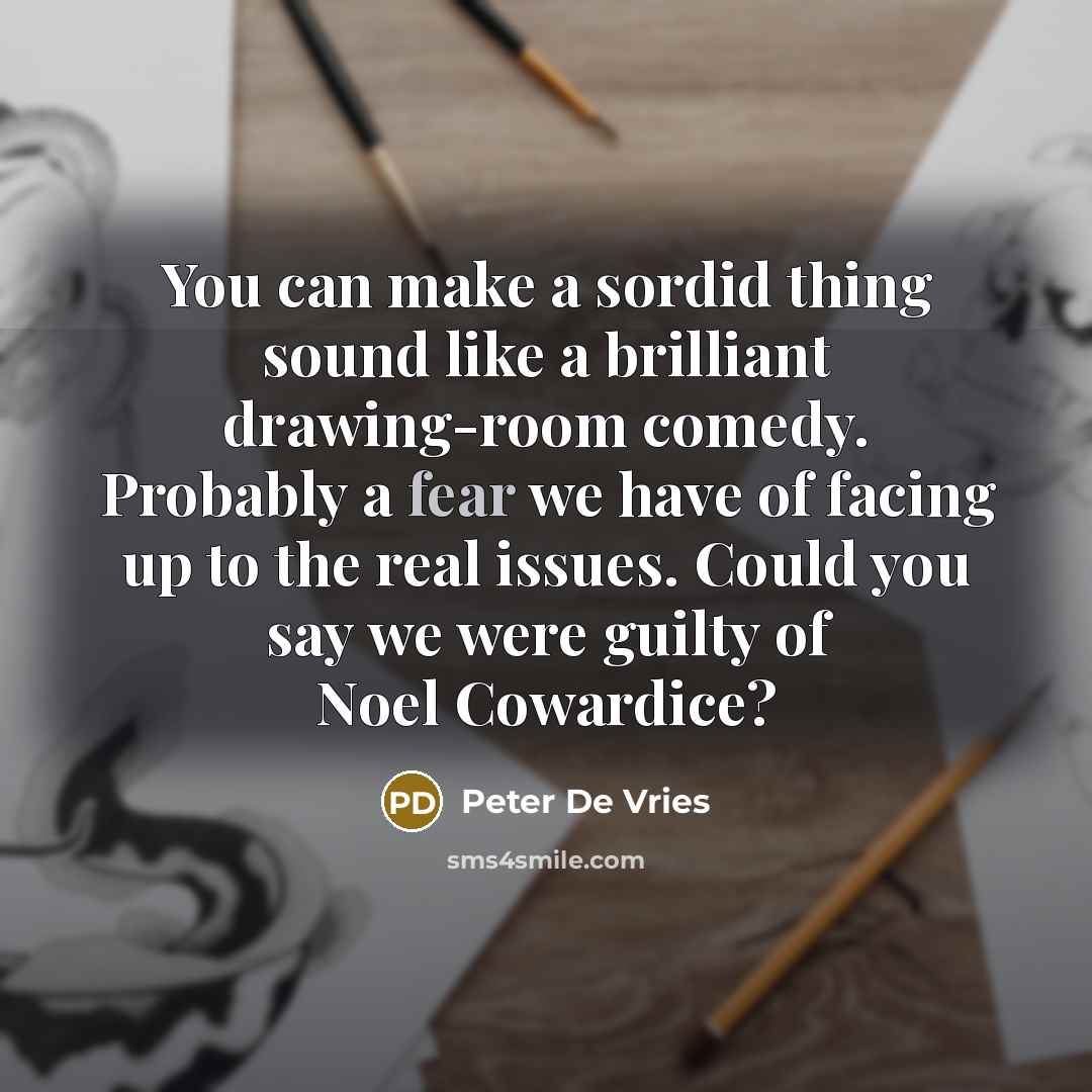 “You can make a sordid thing sound like a brilliant…” quote by Peter De Vries