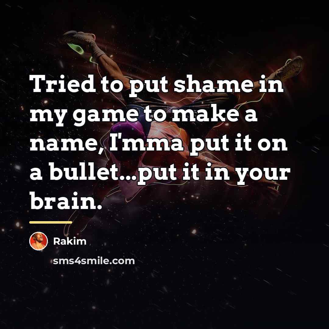 “Tried to put shame in my game to make a…” quote by Rakim