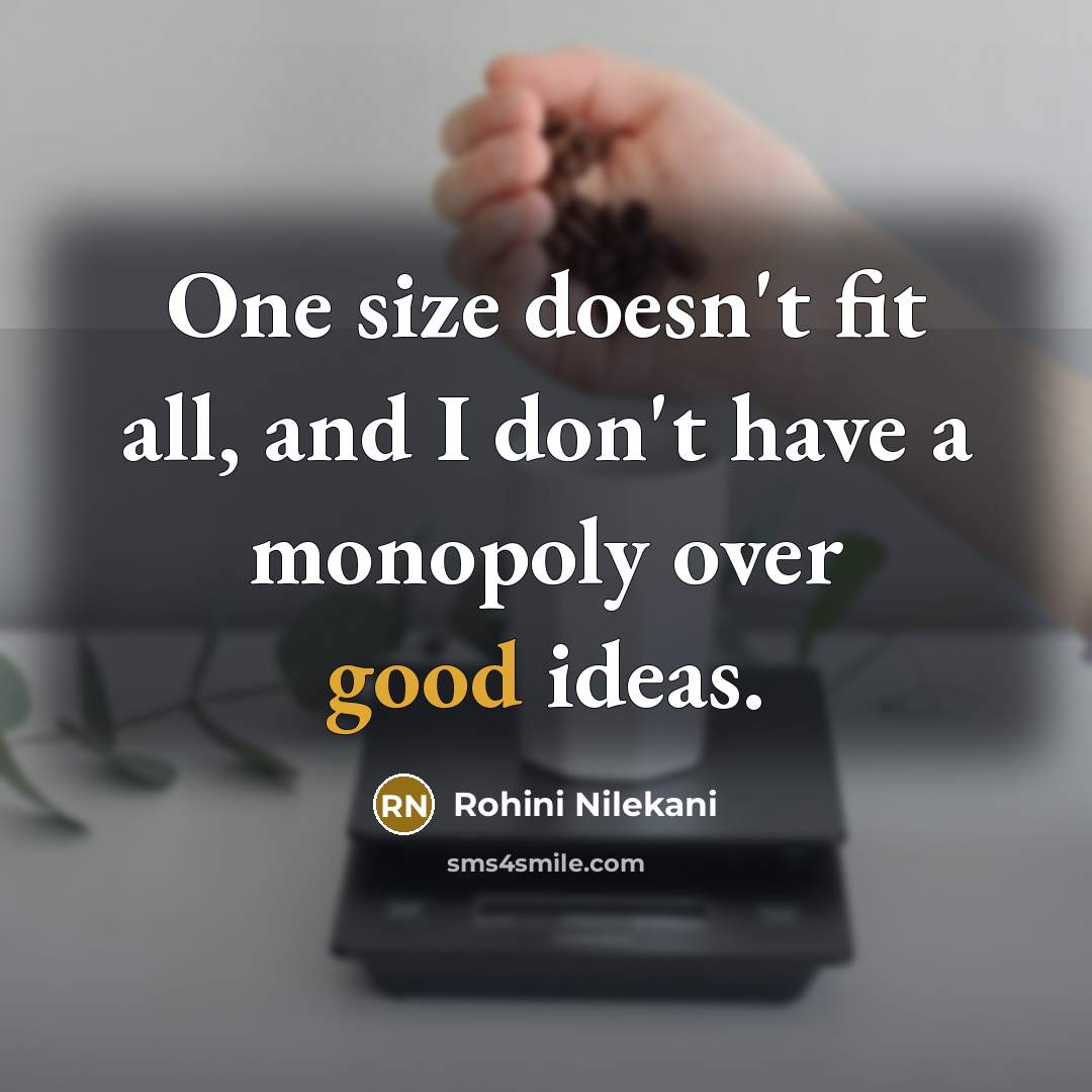 “One size doesn't fit all, and I don't have a…” quote by Rohini Nilekani