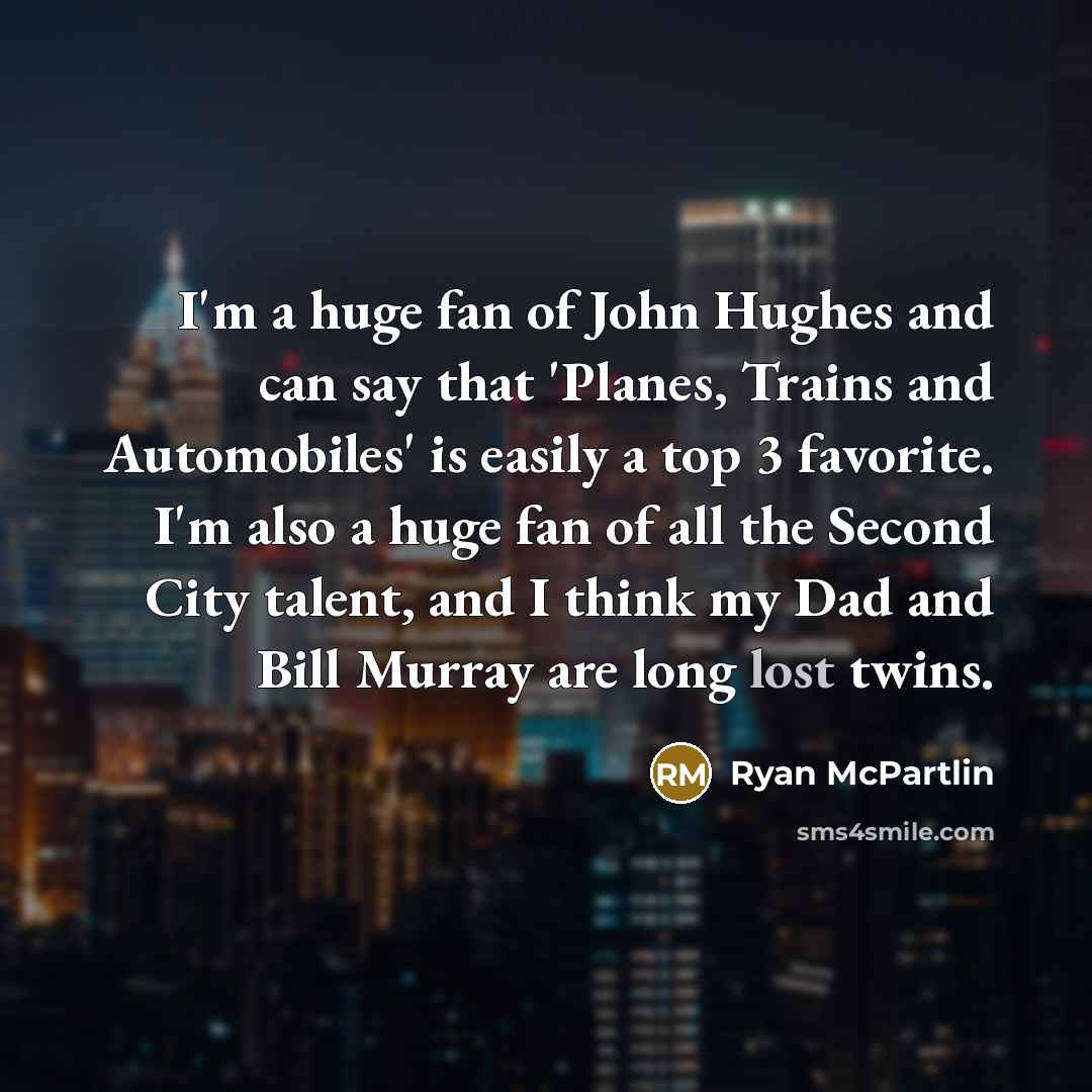 “I'm a huge fan of John Hughes and can say…” quote by Ryan McPartlin