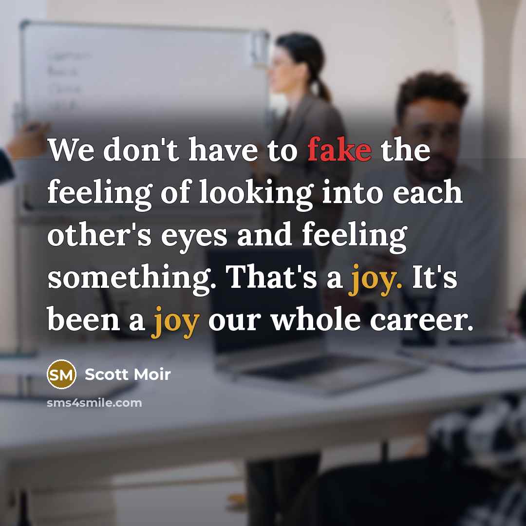 “We don't have to fake the feeling of looking into…” quote by Scott Moir