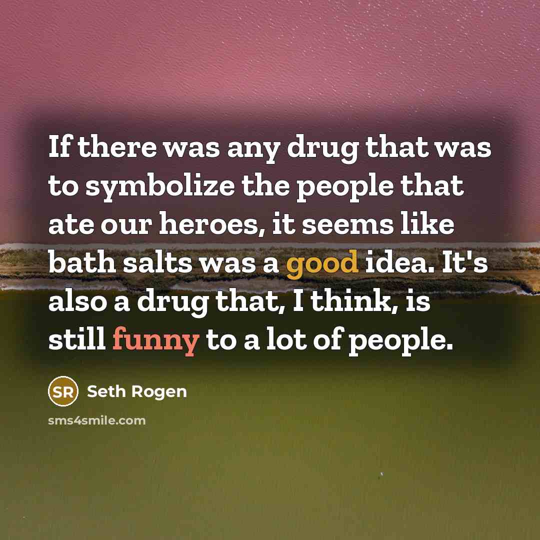 “If there was any drug that was to symbolize the…” quote by Seth Rogen