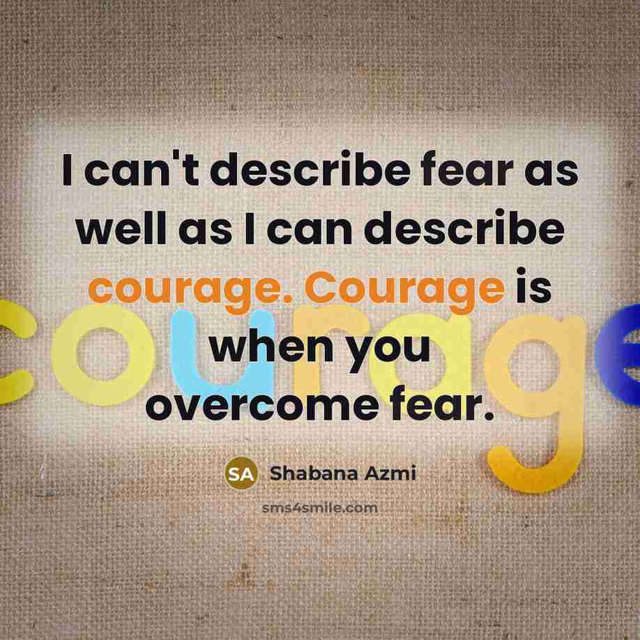 “I can't describe fear as well as I can describe…” quote by Shabana Azmi