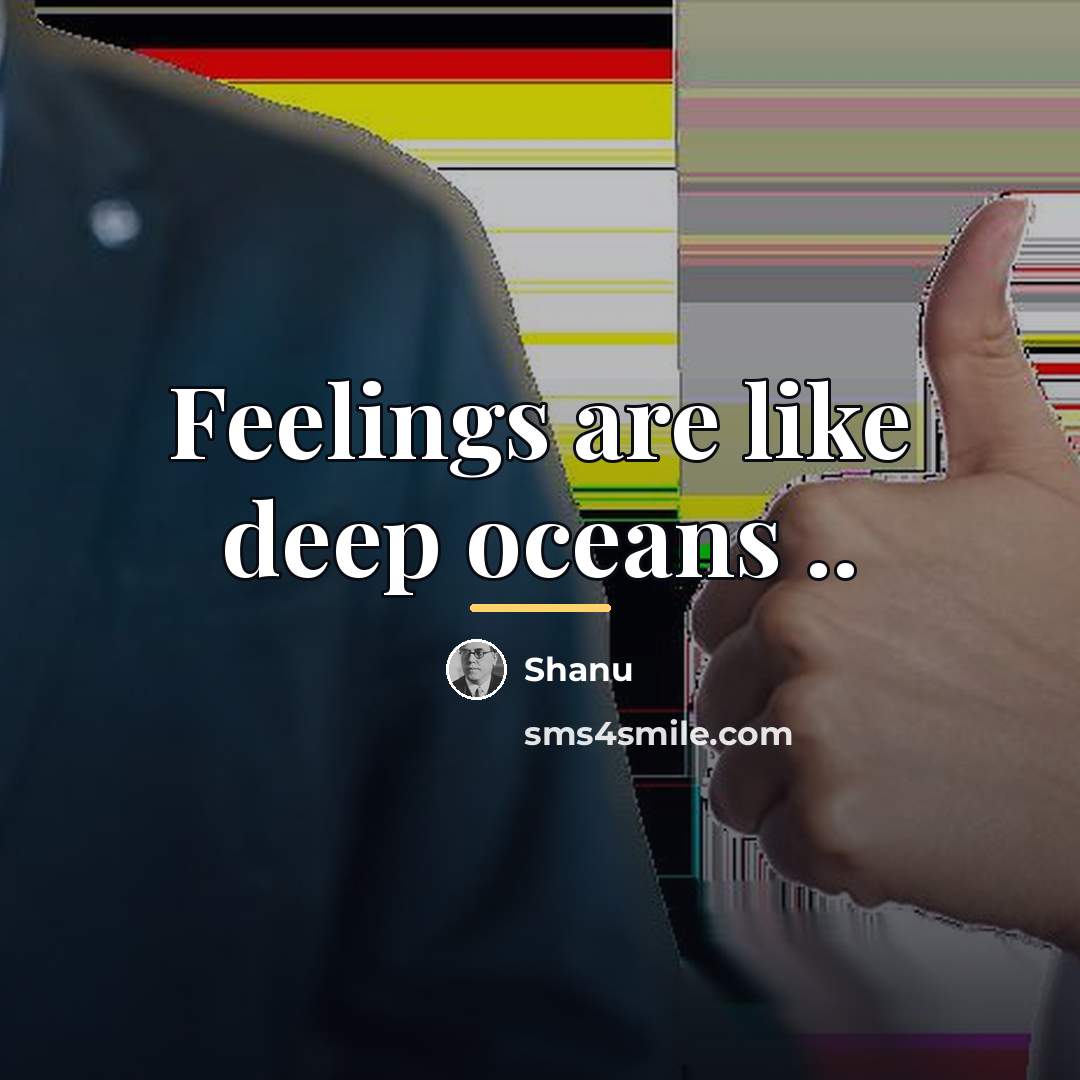 “Feelings are like deep oceans ..…” quote by Shanu