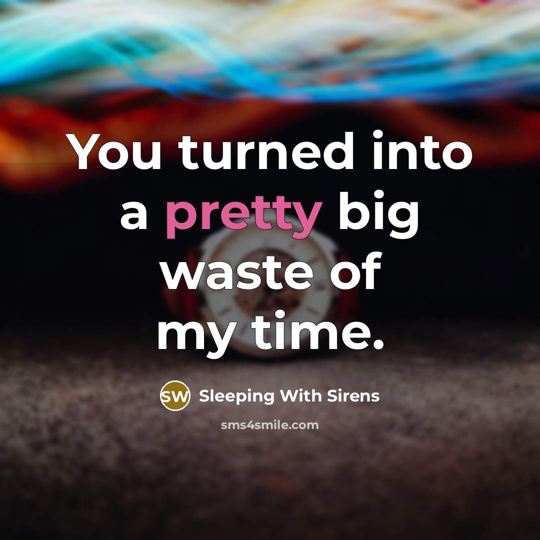 “You turned into a pretty big waste of my time.…” quote by Sleeping With Sirens