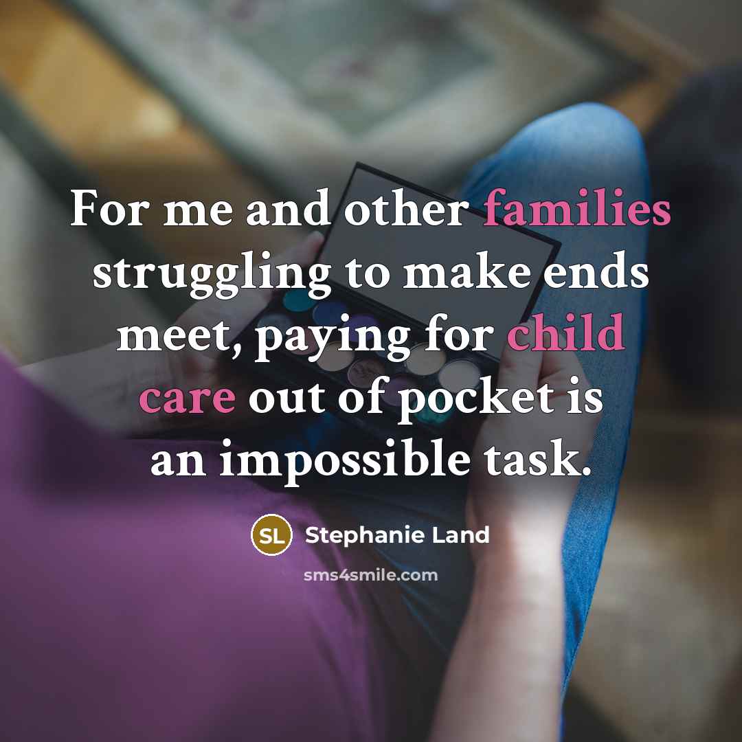 “For me and other families struggling to make ends meet,…” quote by Stephanie Land