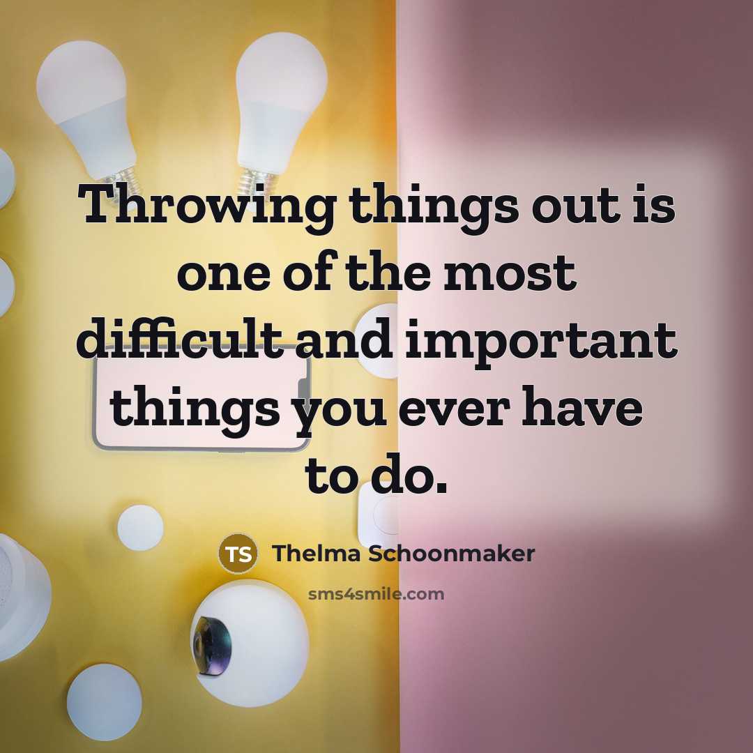 “Throwing things out is one of the most difficult and…” quote by Thelma Schoonmaker