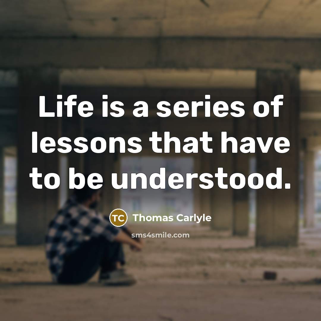 “Life is a series of lessons that have to be…” quote by Thomas Carlyle