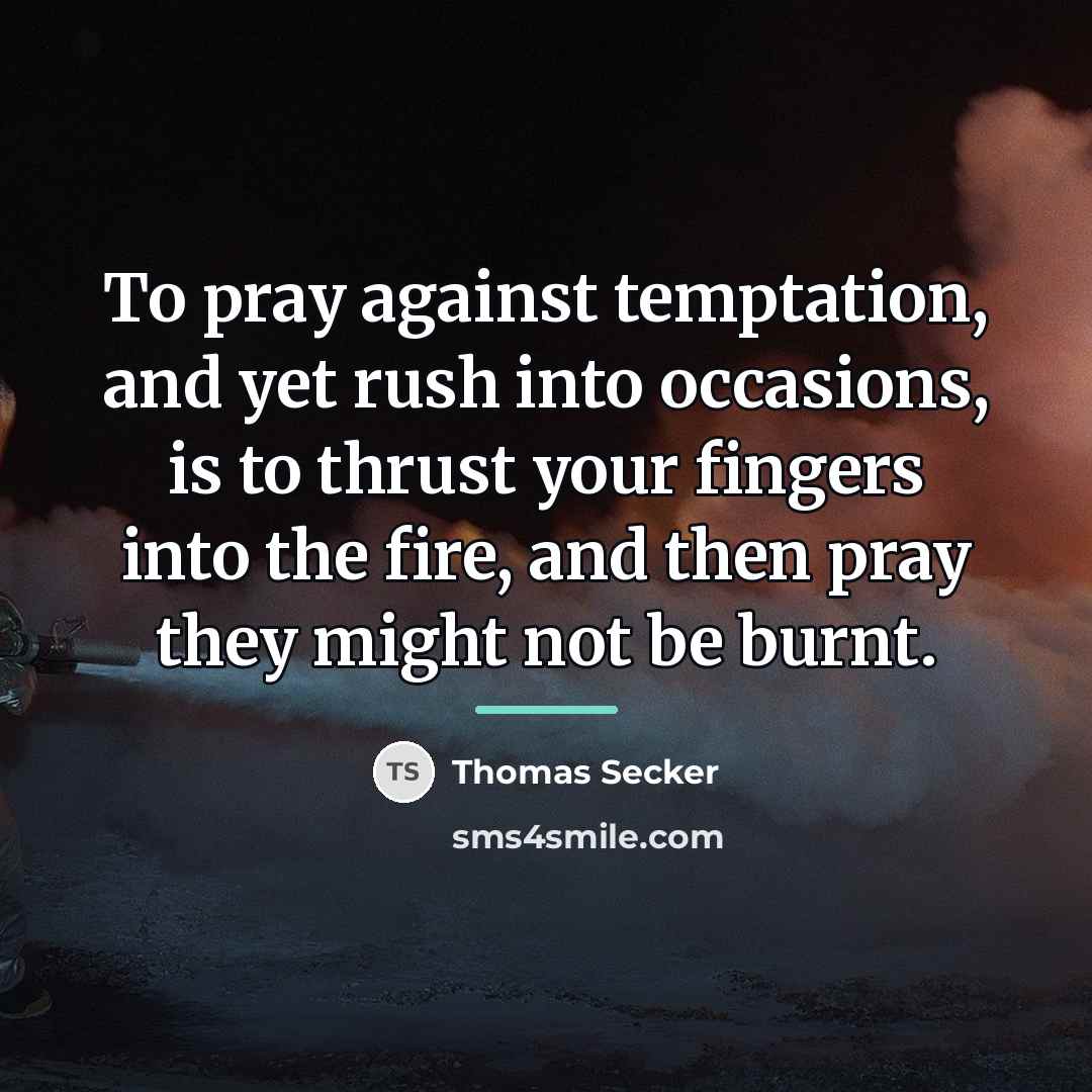 “To pray against temptation, and yet rush into occasions, is…” quote by Thomas Secker