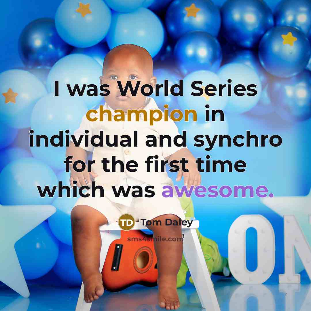 “I was World Series champion in individual and synchro for…” quote by Tom Daley