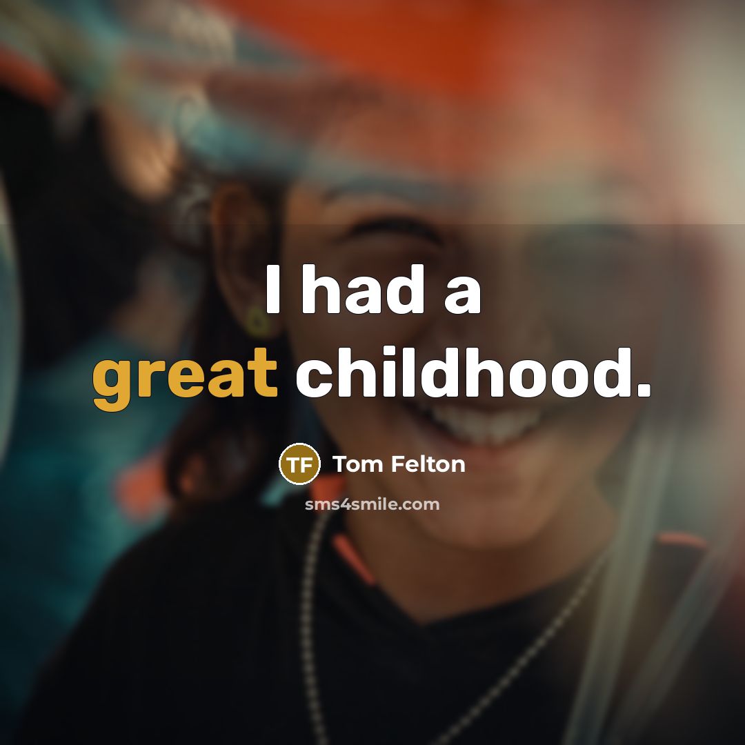 “I had a great childhood.…” quote by Tom Felton