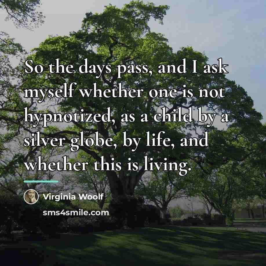 “So the days pass, and I ask myself whether one…” quote by Virginia Woolf