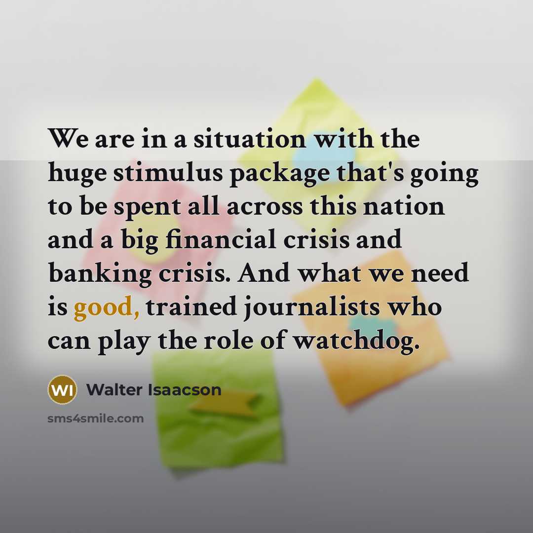 “We are in a situation with the huge stimulus package…” quote by Walter Isaacson