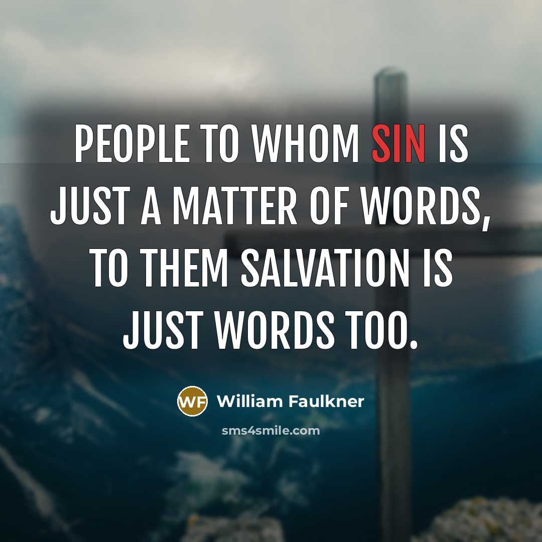 “People to whom sin is just a matter of words,…” quote by William Faulkner