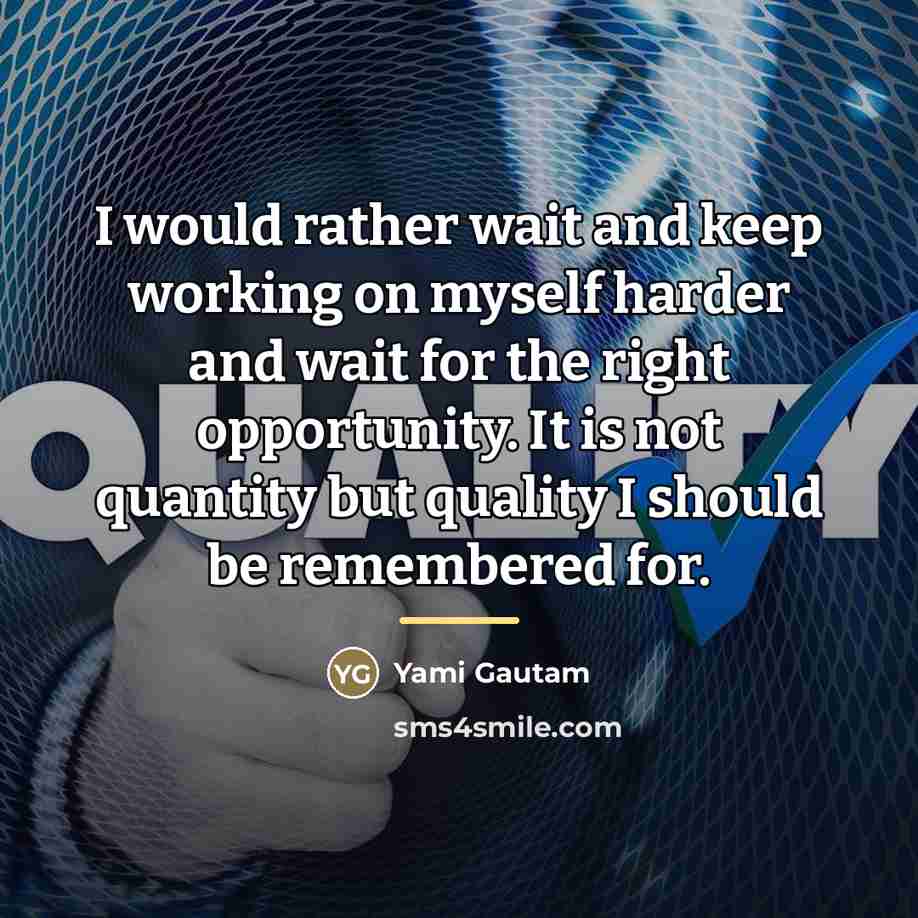 “I would rather wait and keep working on myself harder…” quote by Yami Gautam