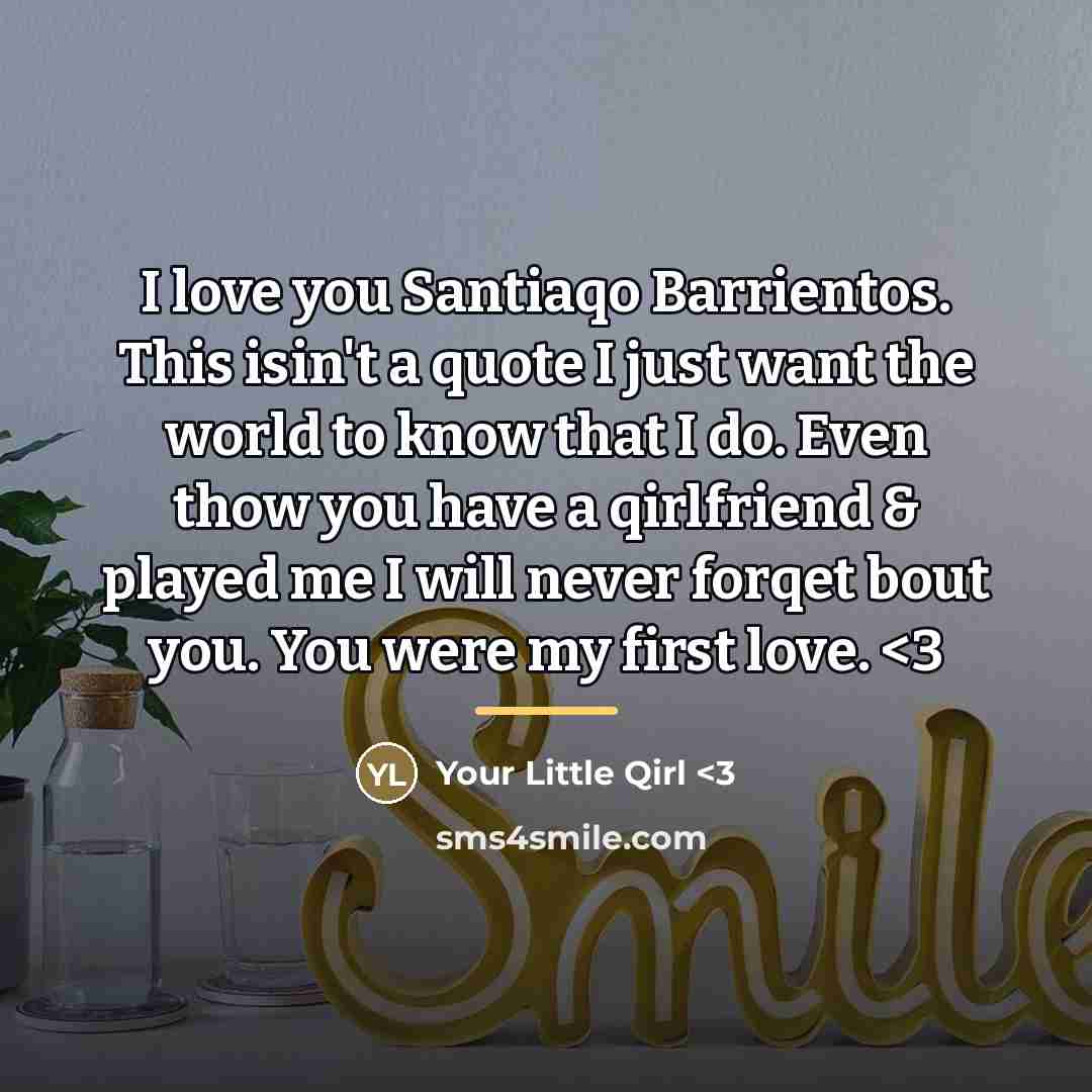 “I love you Santiaqo Barrientos. This isin't a quote I…” quote by Your Little Qirl <3