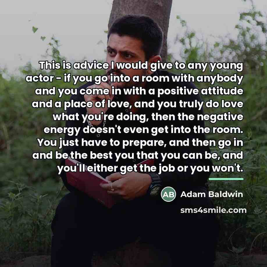“This is advice I would give to any young actor…” quote by Adam Baldwin