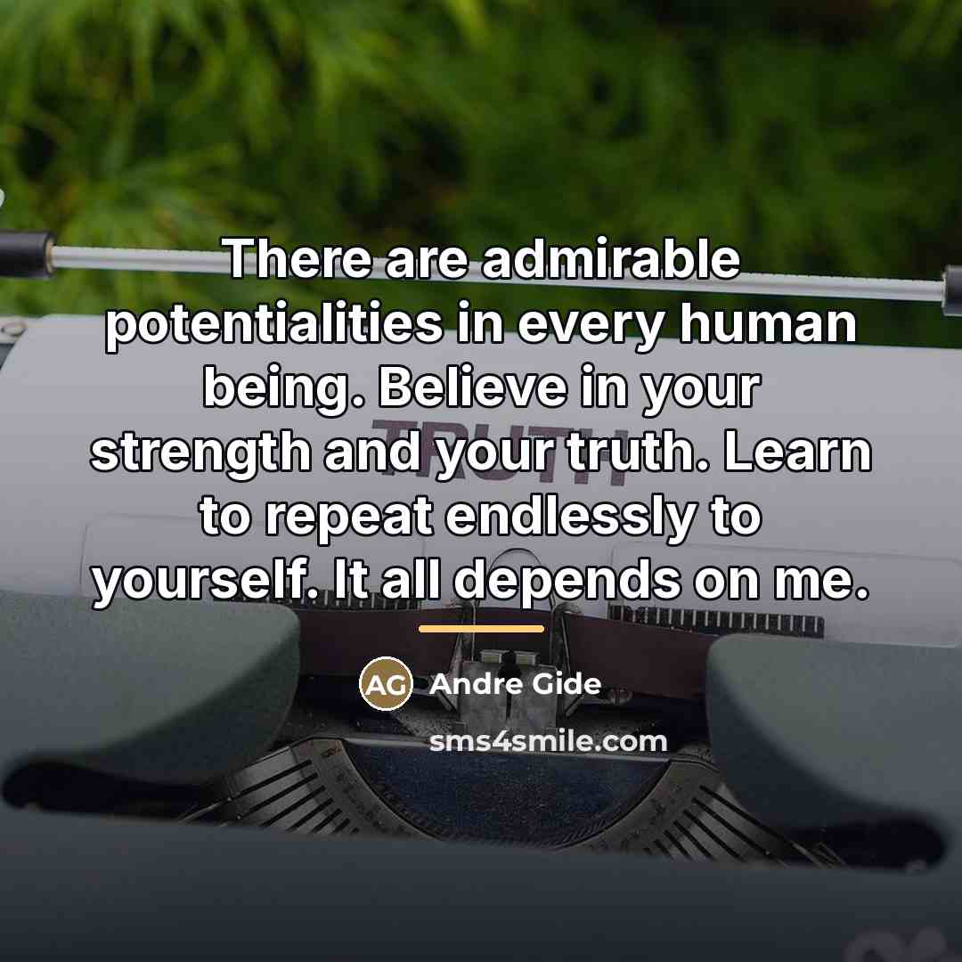 “There are admirable potentialities in every human being. Believe in…” quote by Andre Gide