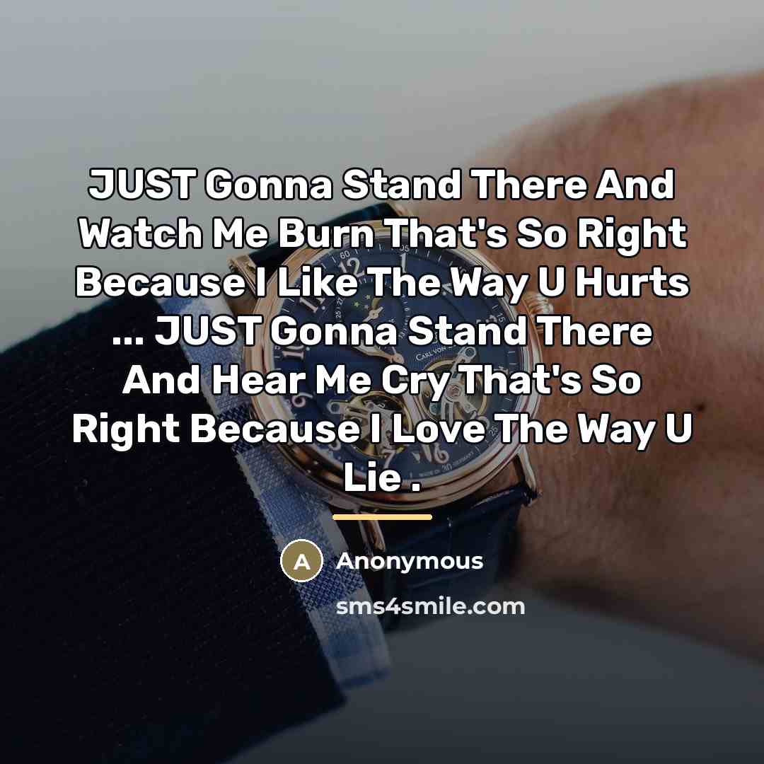 “JUST Gonna Stand There And Watch Me Burn That's So…” quote by Anonymous