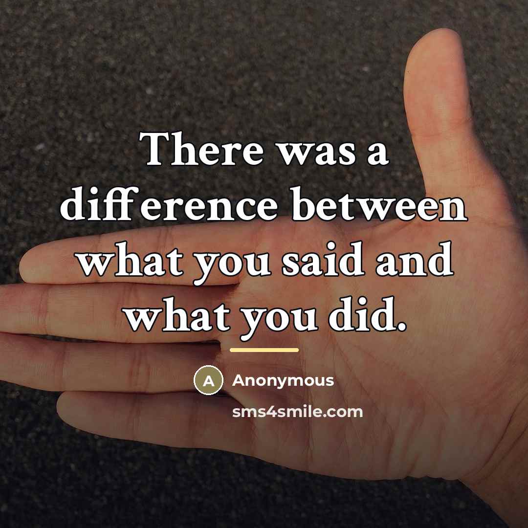 “There was a difference between what you said and what…” quote by Anonymous