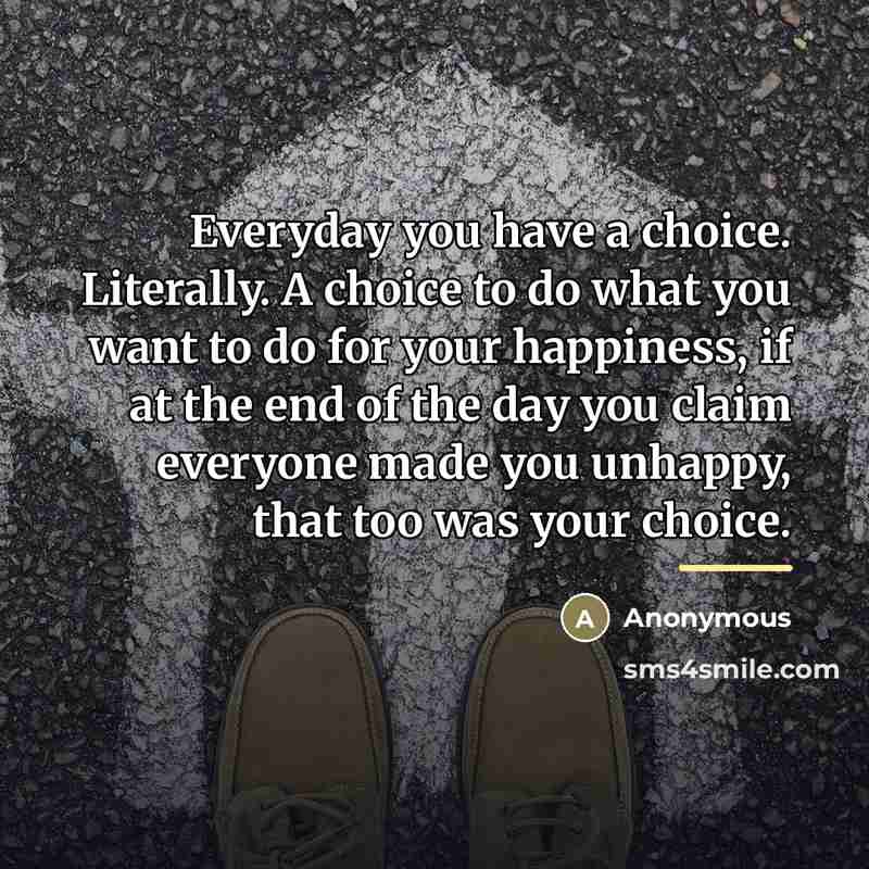 “Everyday you have a choice. Literally. A choice to do…” quote by Anonymous