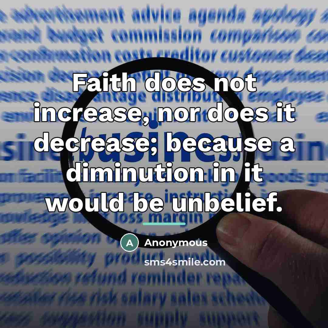 “Faith does not increase, nor does it decrease; because a…” quote by Anonymous