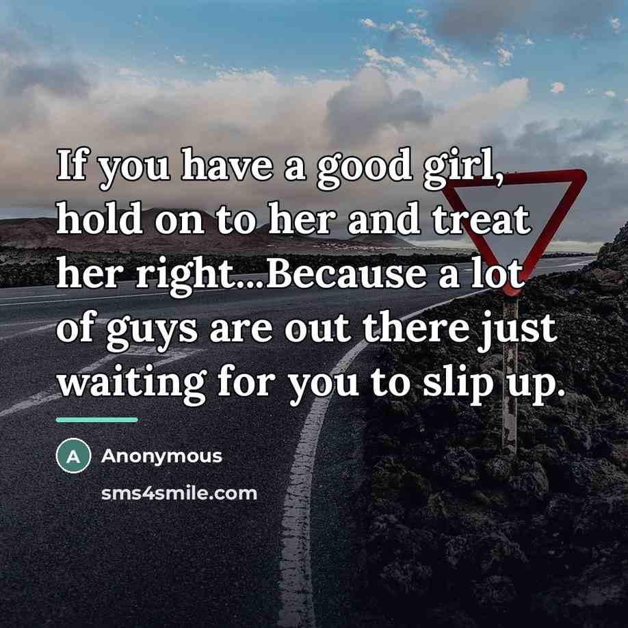 “If you have a good girl, hold on to her…” quote by Anonymous