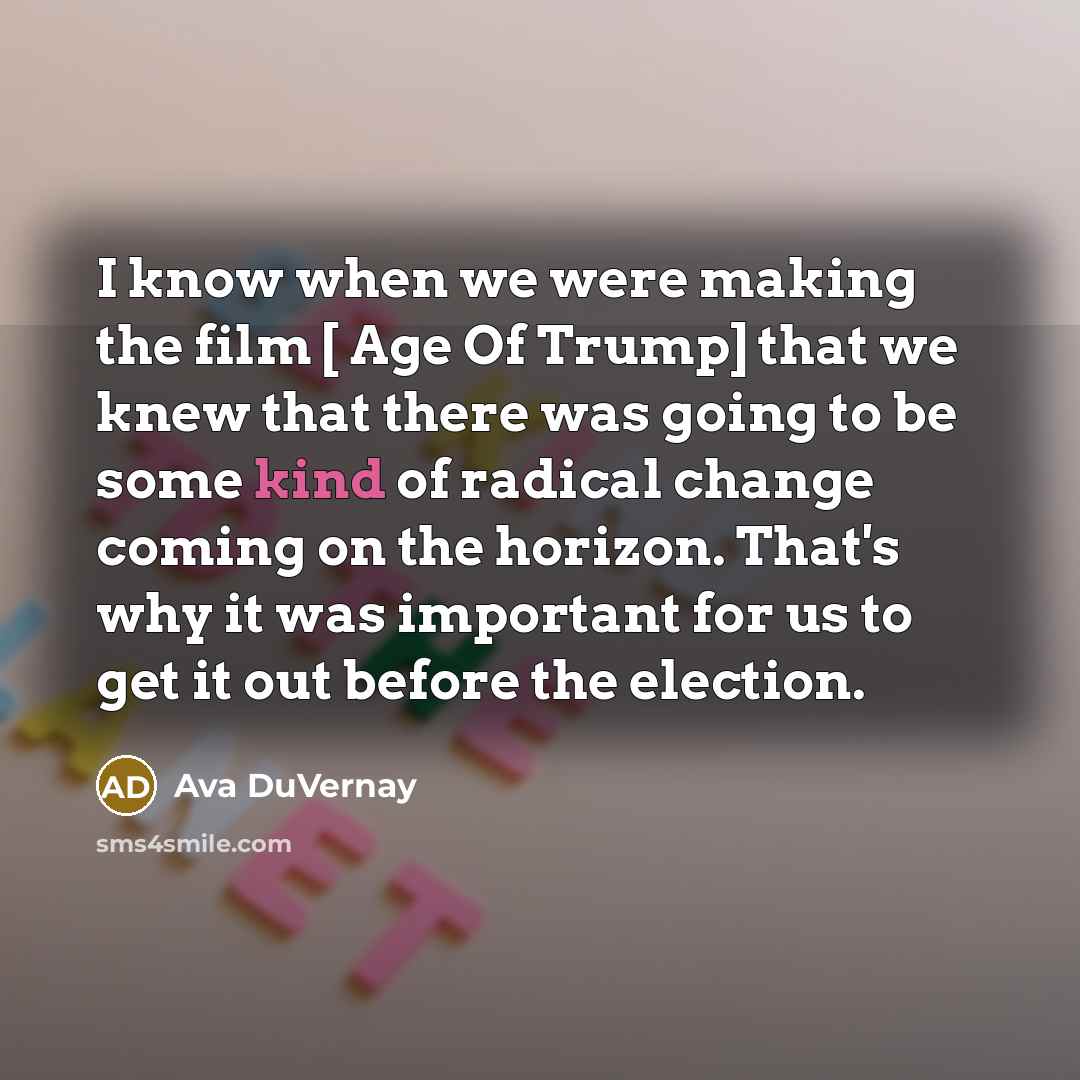 “I know when we were making the film [ Age…” quote by Ava DuVernay