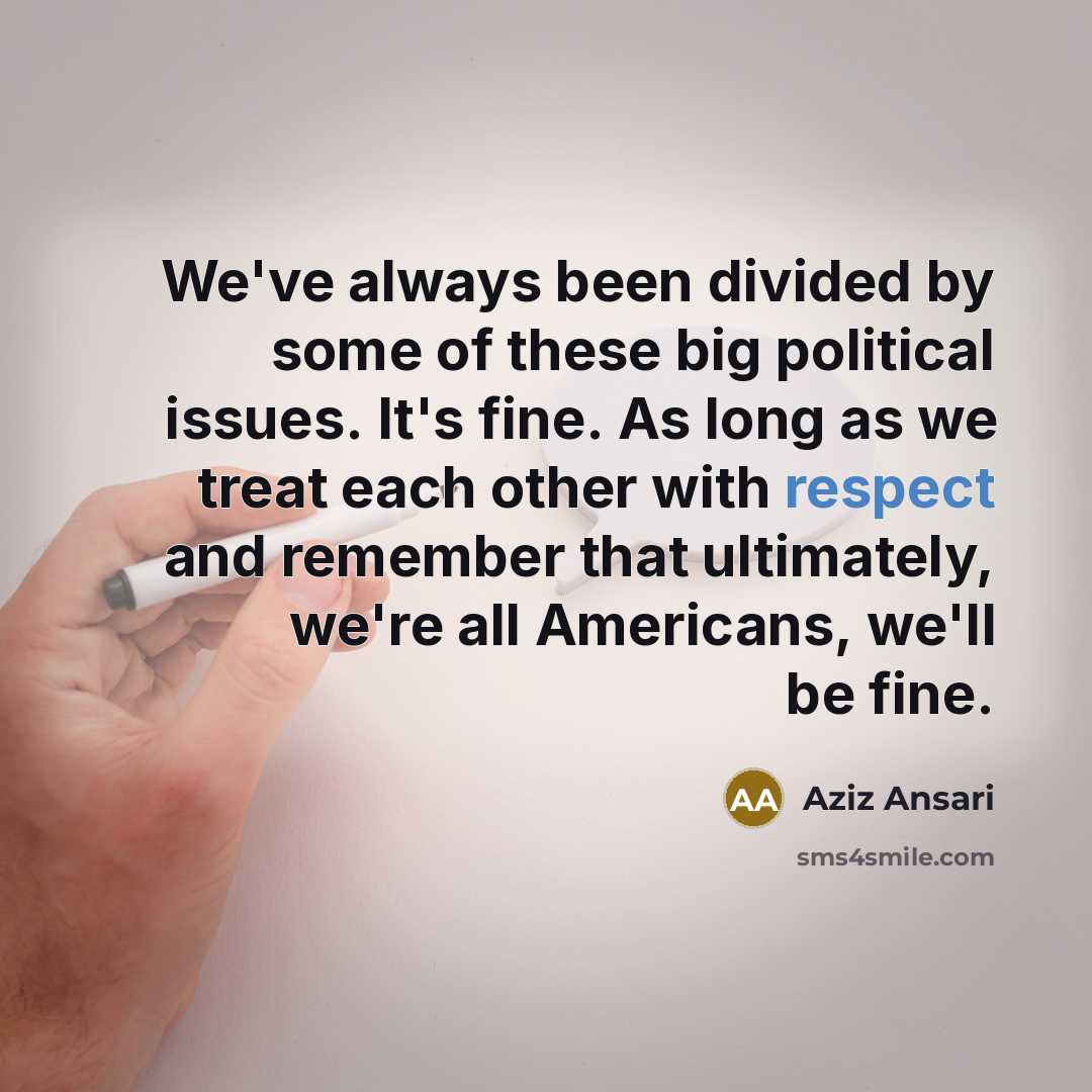 “We've always been divided by some of these big political…” quote by Aziz Ansari