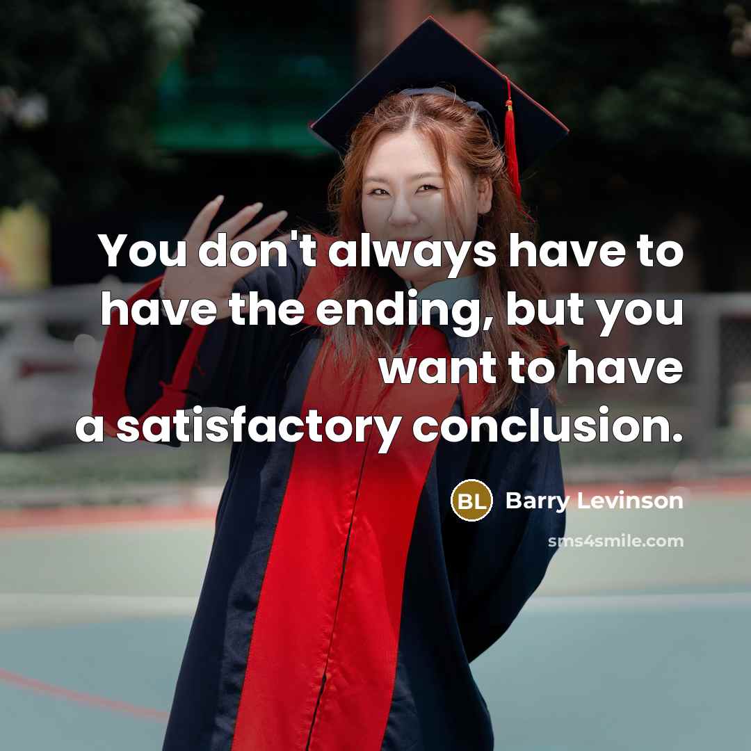“You don't always have to have the ending, but you…” quote by Barry Levinson