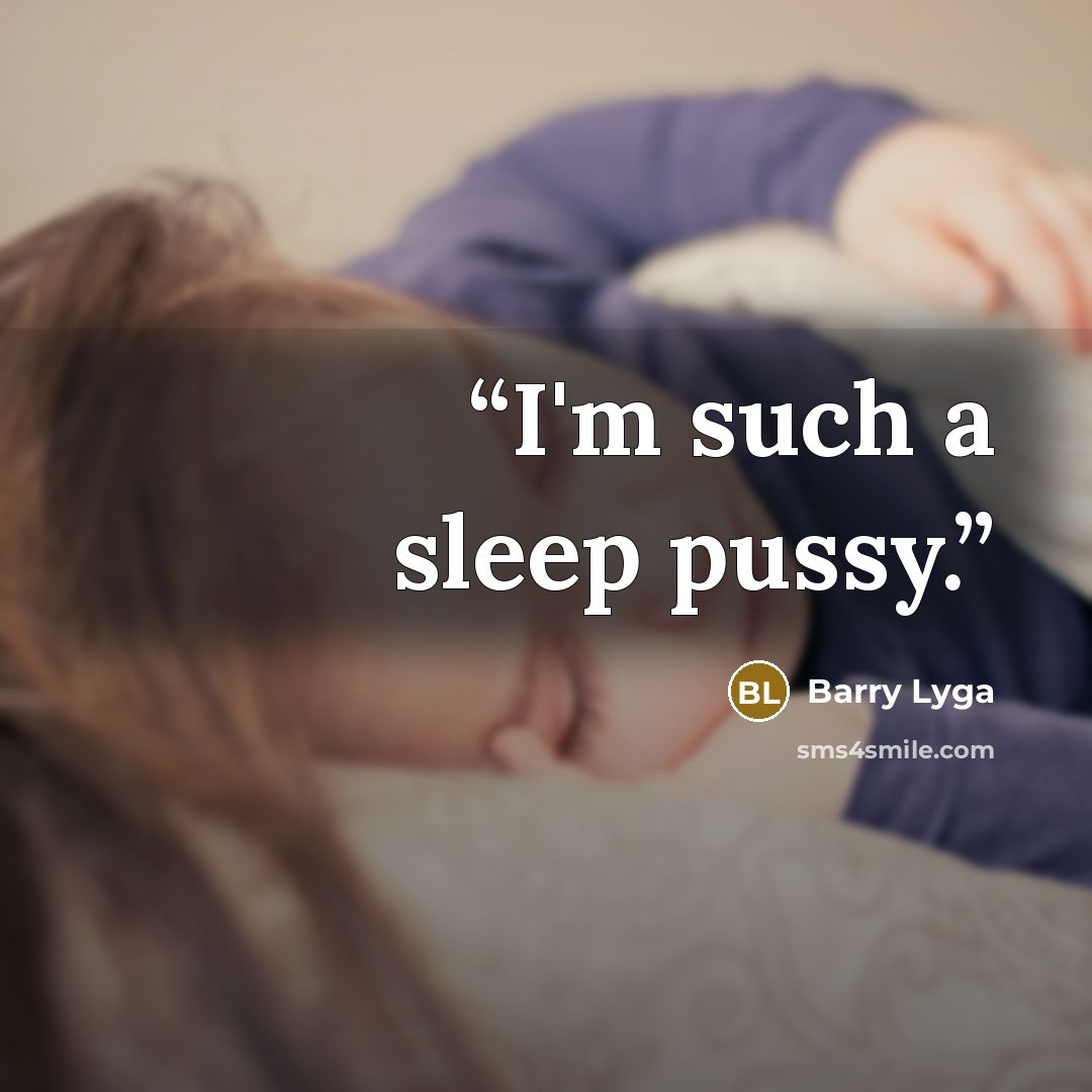 “I'm such a sleep pussy.” quote by Barry Lyga