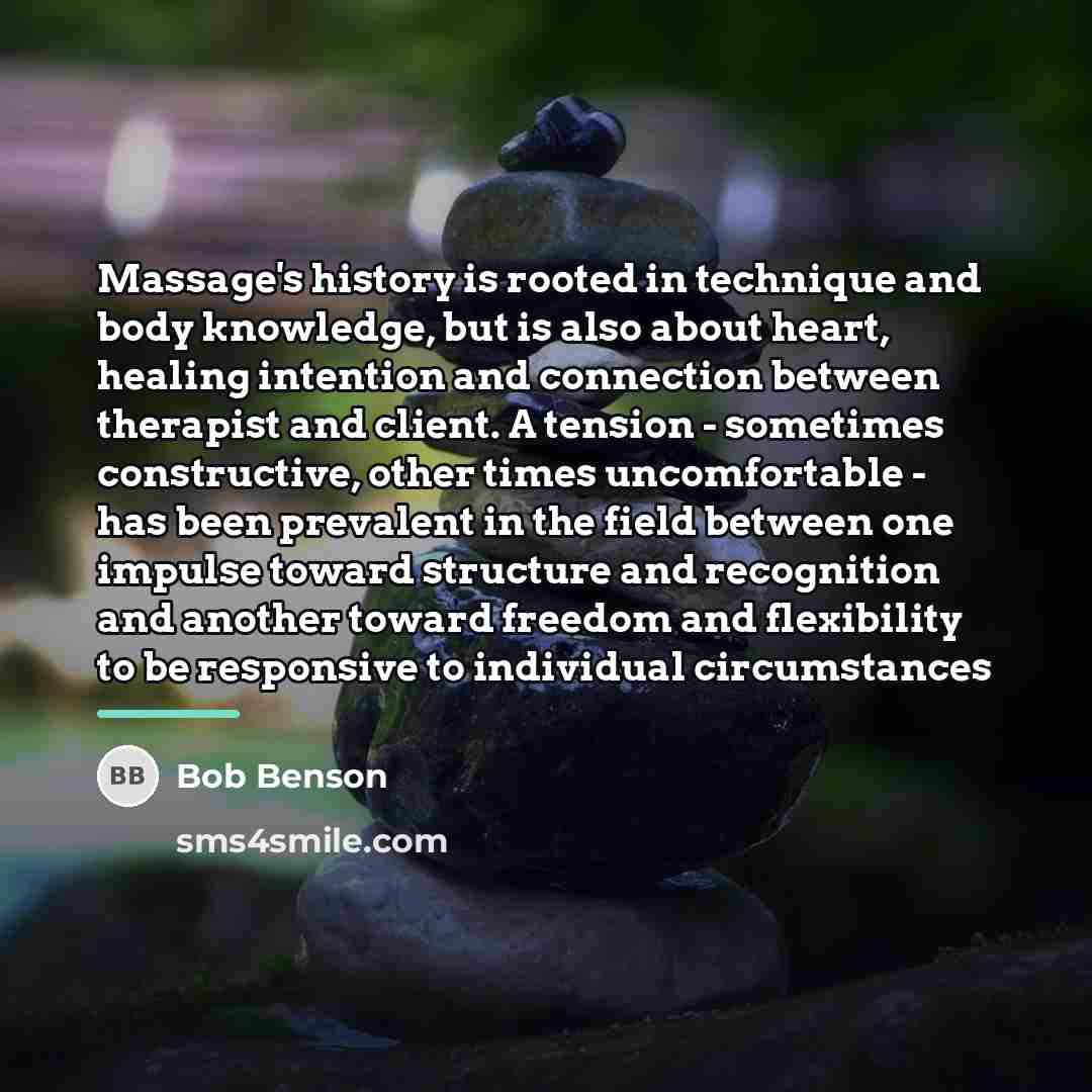 “Massage's history is rooted in technique and body knowledge, but…” quote by Bob Benson