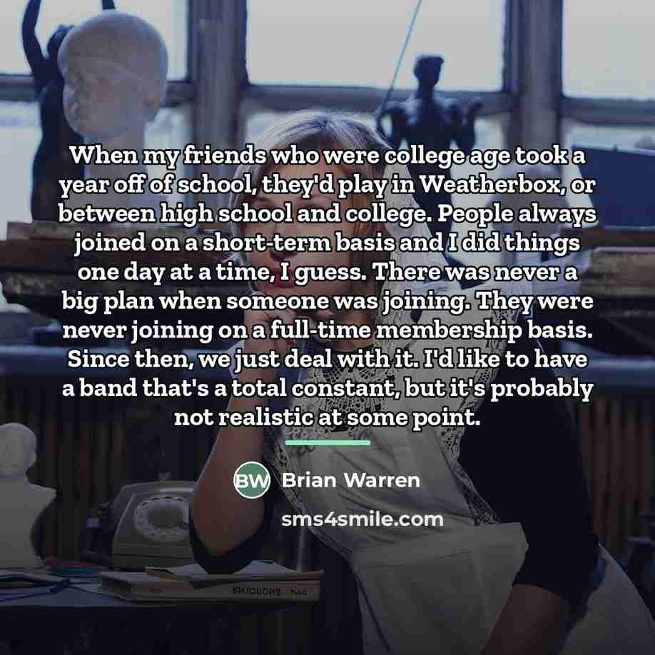 “When my friends who were college age took a year…” quote by Brian Warren