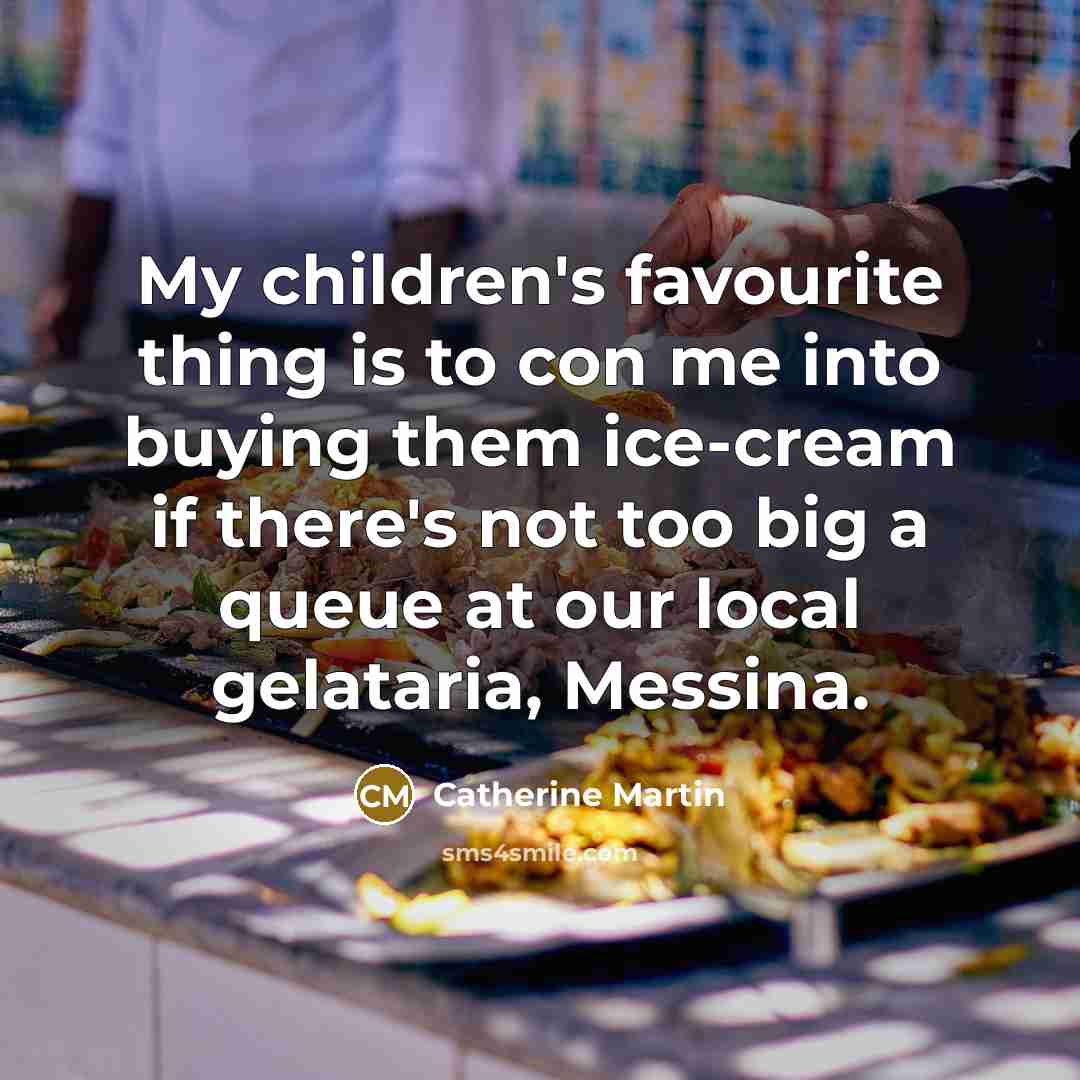 “My children's favourite thing is to con me into buying…” quote by Catherine Martin