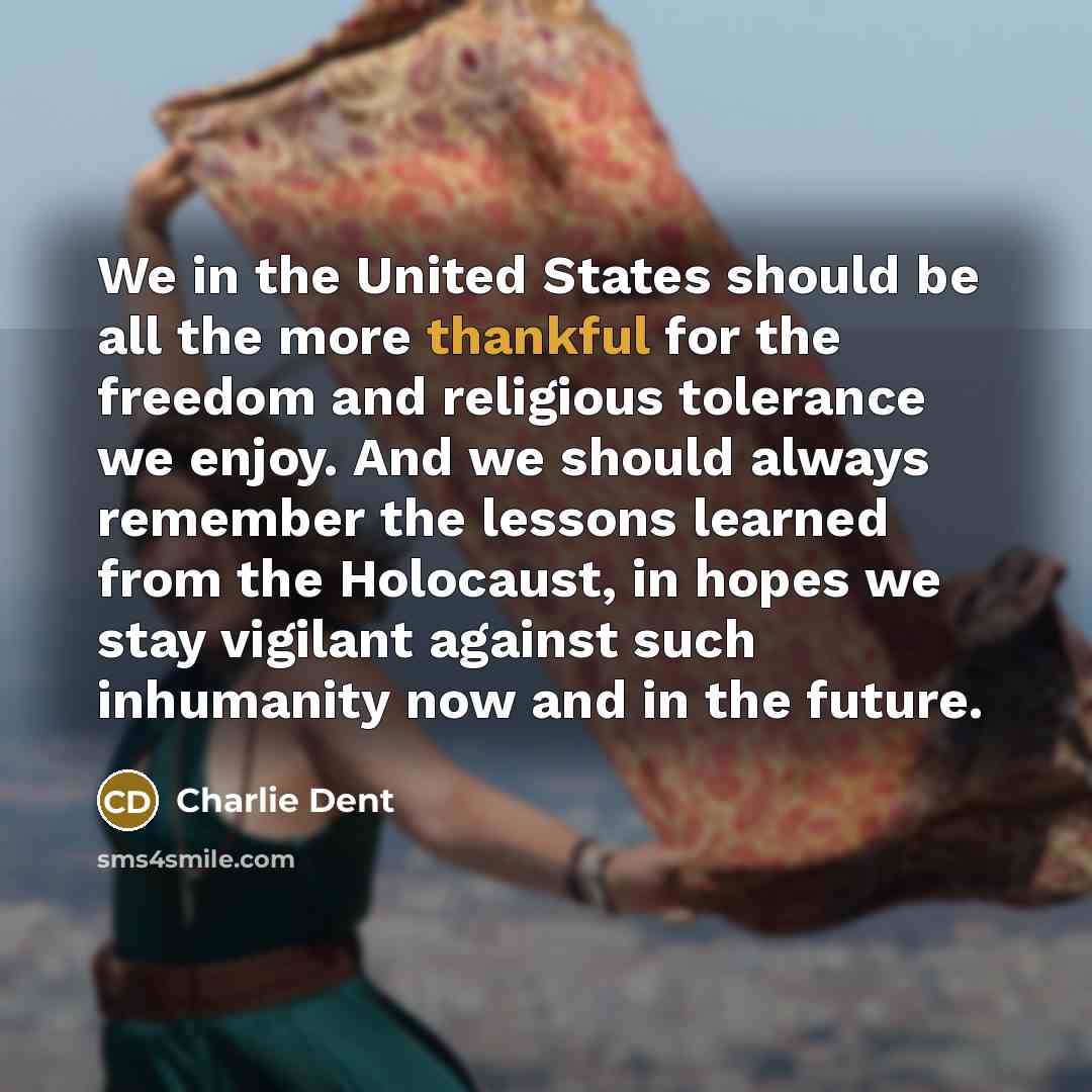 “We in the United States should be all the more…” quote by Charlie Dent