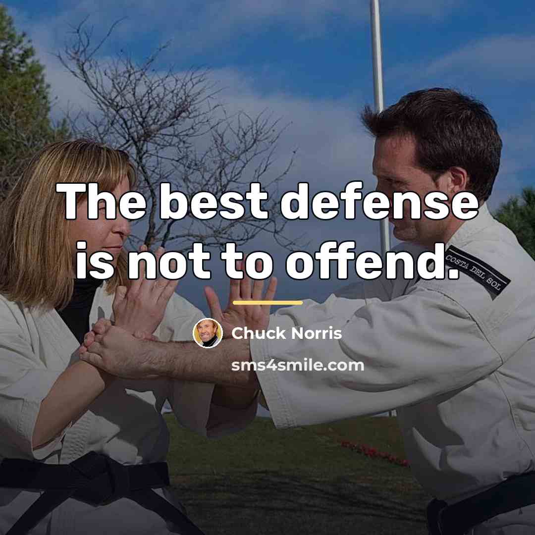 “The best defense is not to offend.…” quote by Chuck Norris