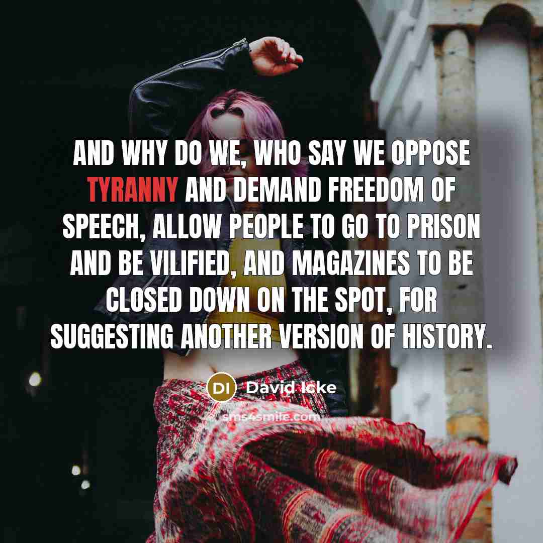 “And why do we, who say we oppose tyranny and…” quote by David Icke