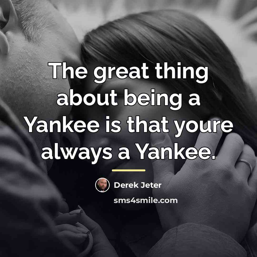 “The great thing about being a Yankee is that youre…” quote by Derek Jeter
