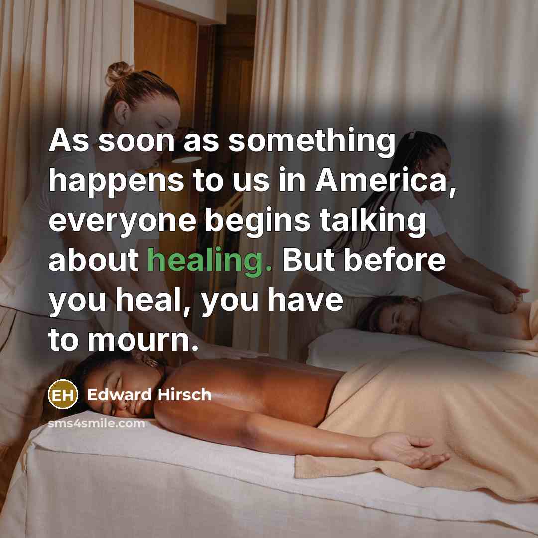 “As soon as something happens to us in America, everyone…” quote by Edward Hirsch