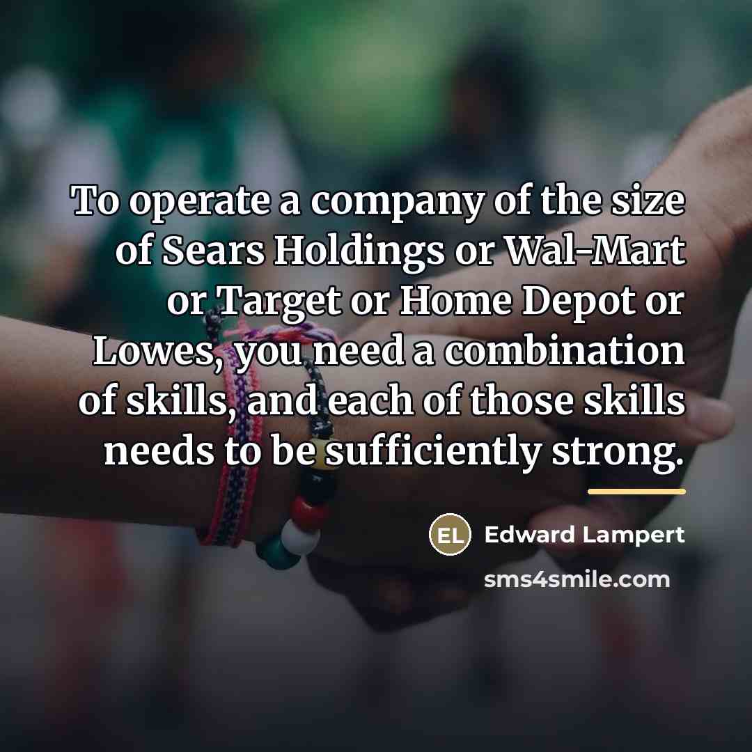 “To operate a company of the size of Sears Holdings…” quote by Edward Lampert