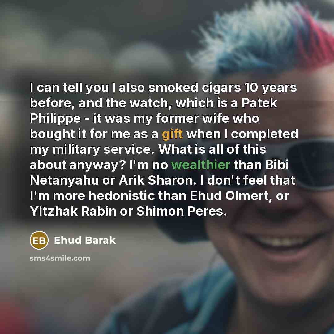 “I can tell you I also smoked cigars 10 years…” quote by Ehud Barak