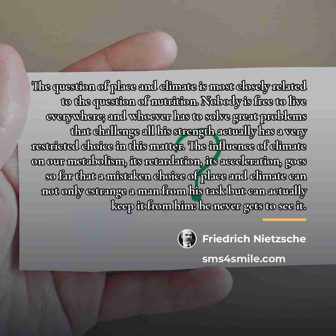 “The question of place and climate is most closely related…” quote by Friedrich Nietzsche