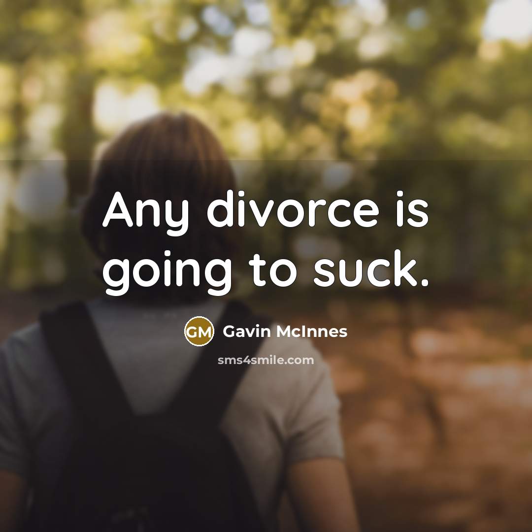 “Any divorce is going to suck.…” quote by Gavin McInnes
