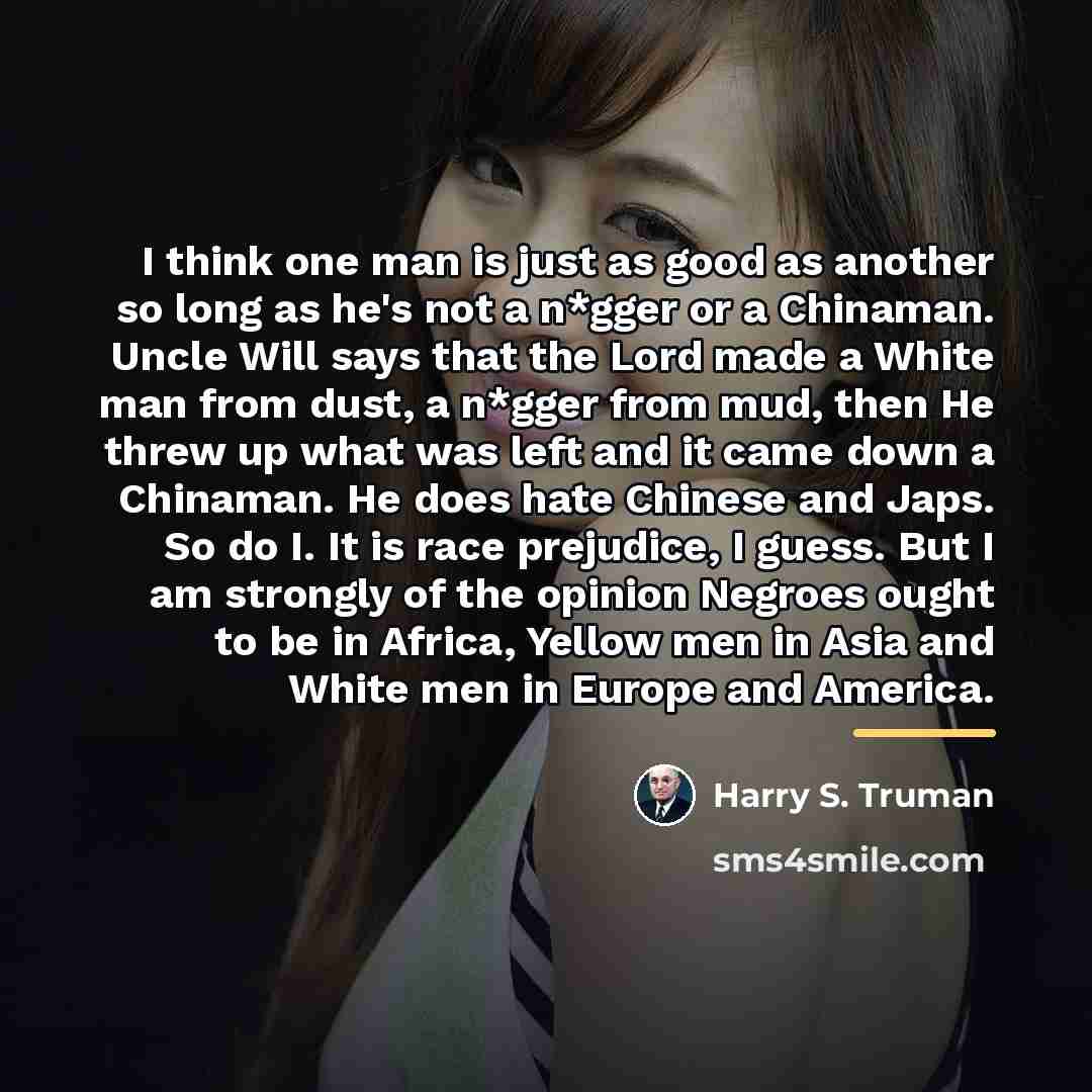 “I think one man is just as good as another…” quote by Harry S. Truman