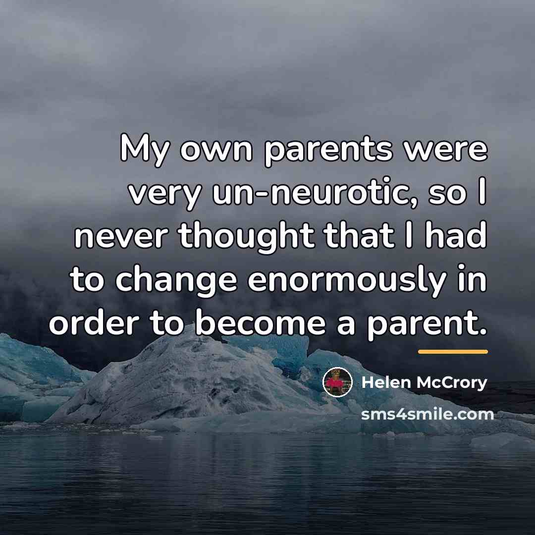 “My own parents were very un-neurotic, so I never thought…” quote by Helen McCrory