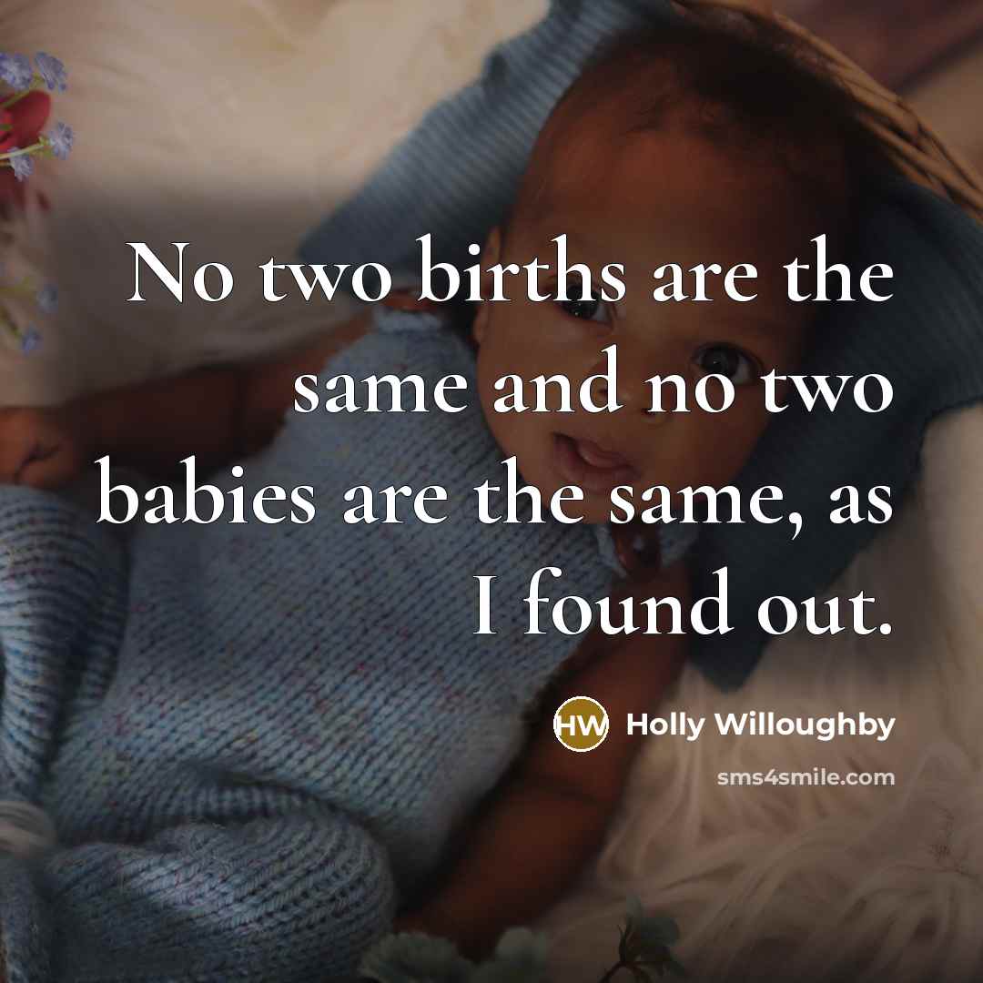 “No two births are the same and no two babies…” quote by Holly Willoughby