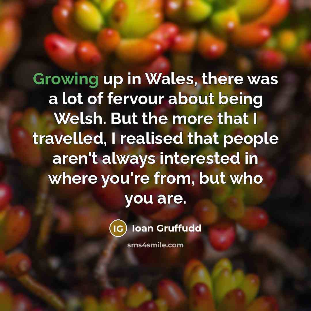 “Growing up in Wales, there was a lot of fervour…” quote by Ioan Gruffudd