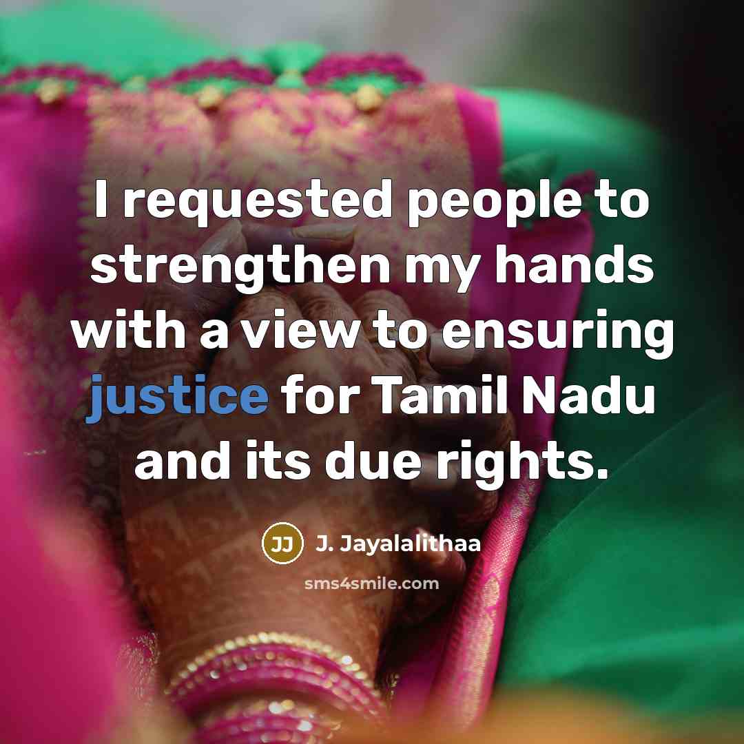 “I requested people to strengthen my hands with a view…” quote by J. Jayalalithaa